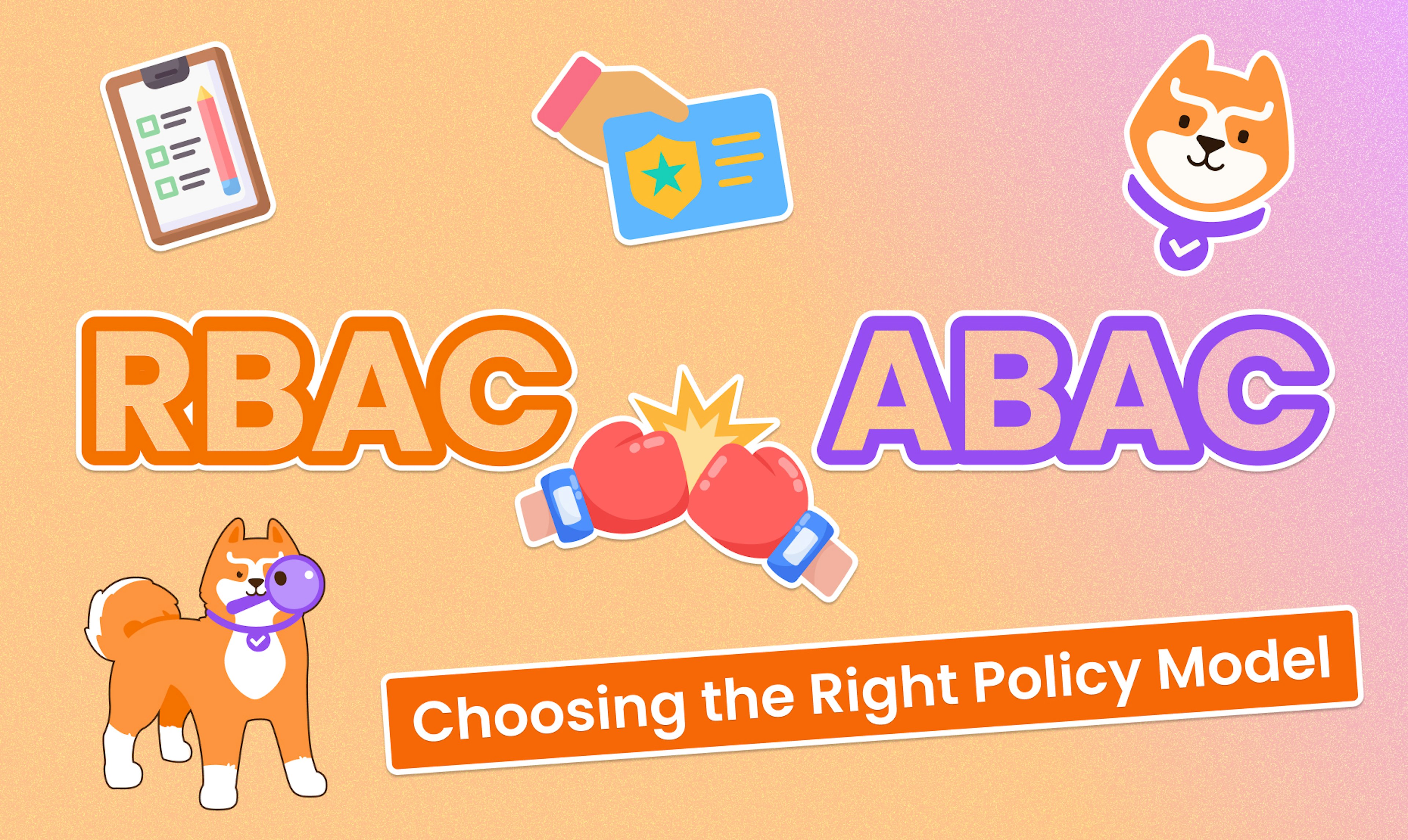 RBAC VS ABAC: Choosing the Right Authorization Policy Model