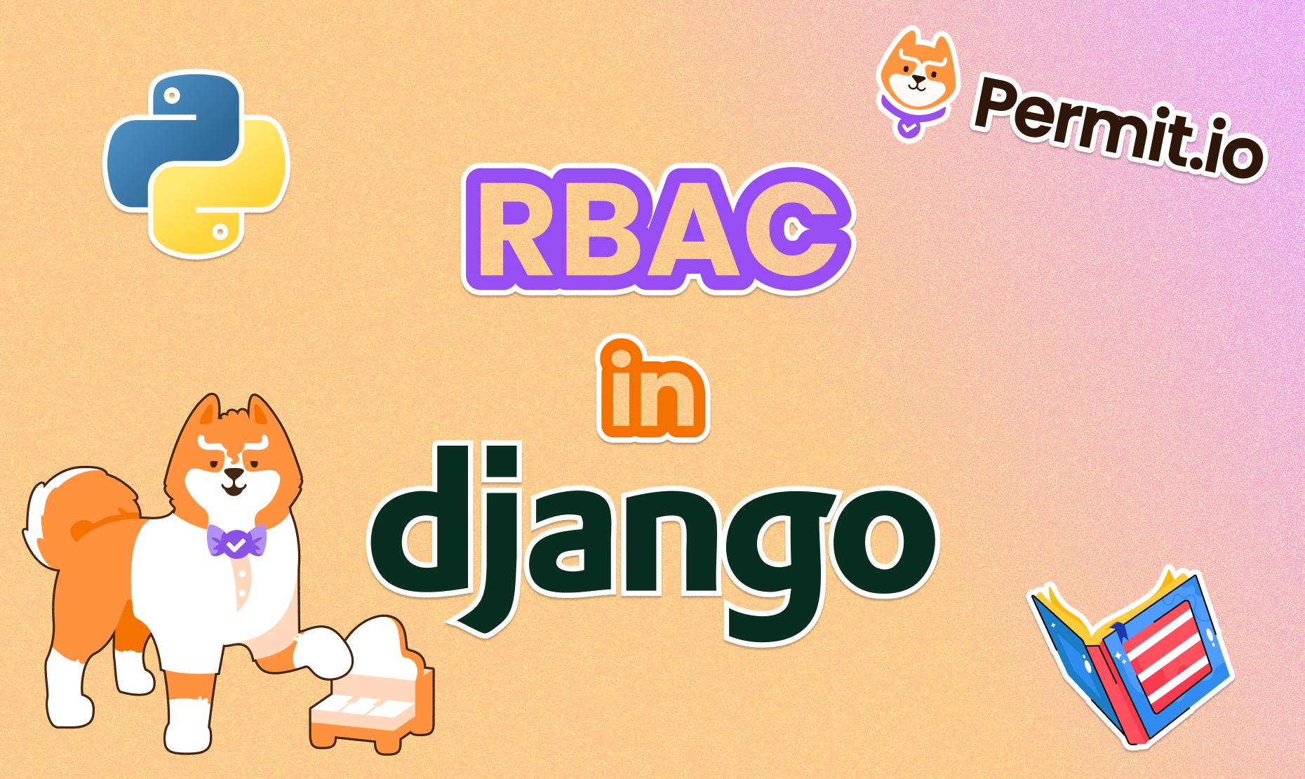 How to Implement Role-Based Access Control (RBAC) into a Django Application