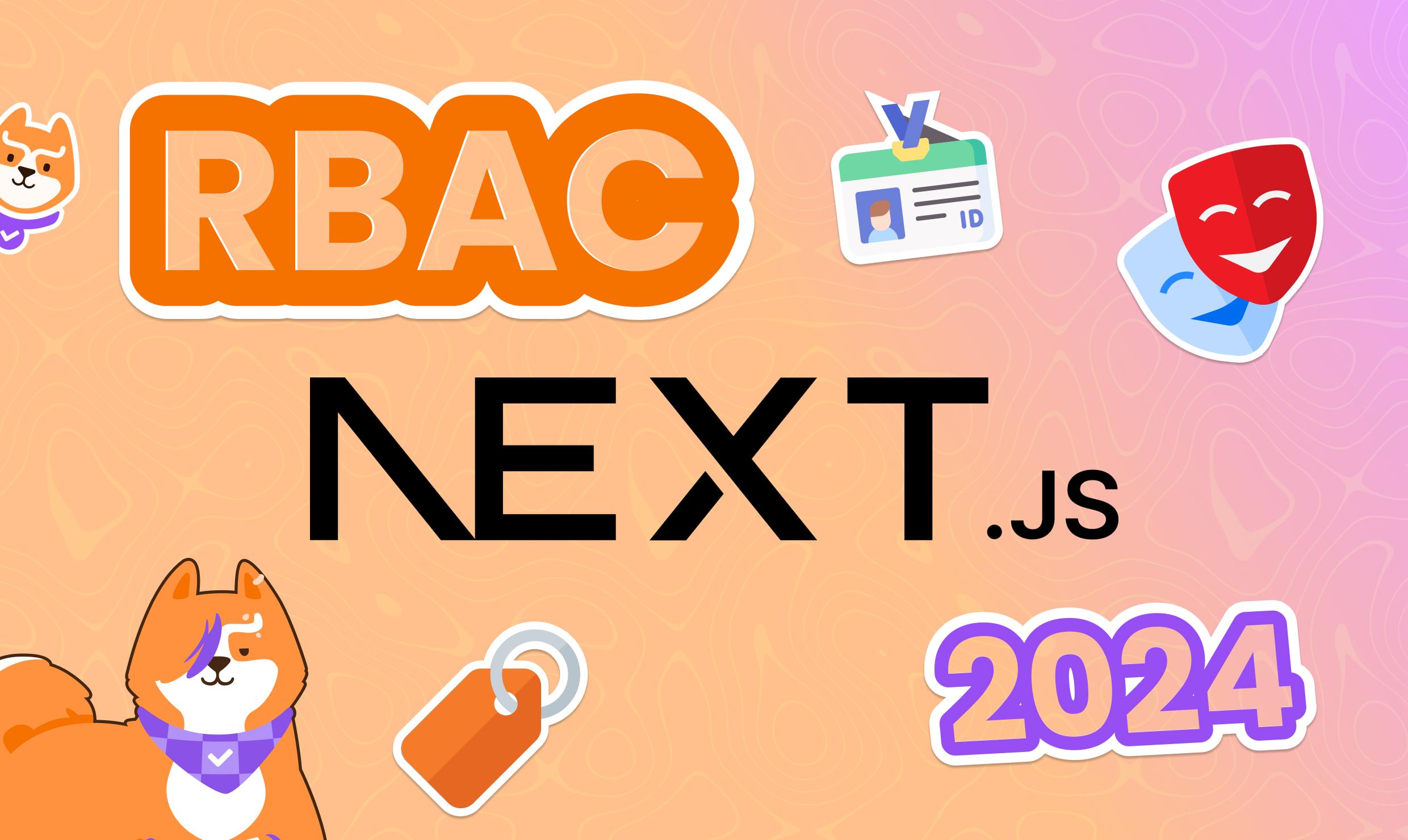 Implementing RBAC Authorization in Next.js - 2024 Updated Guide