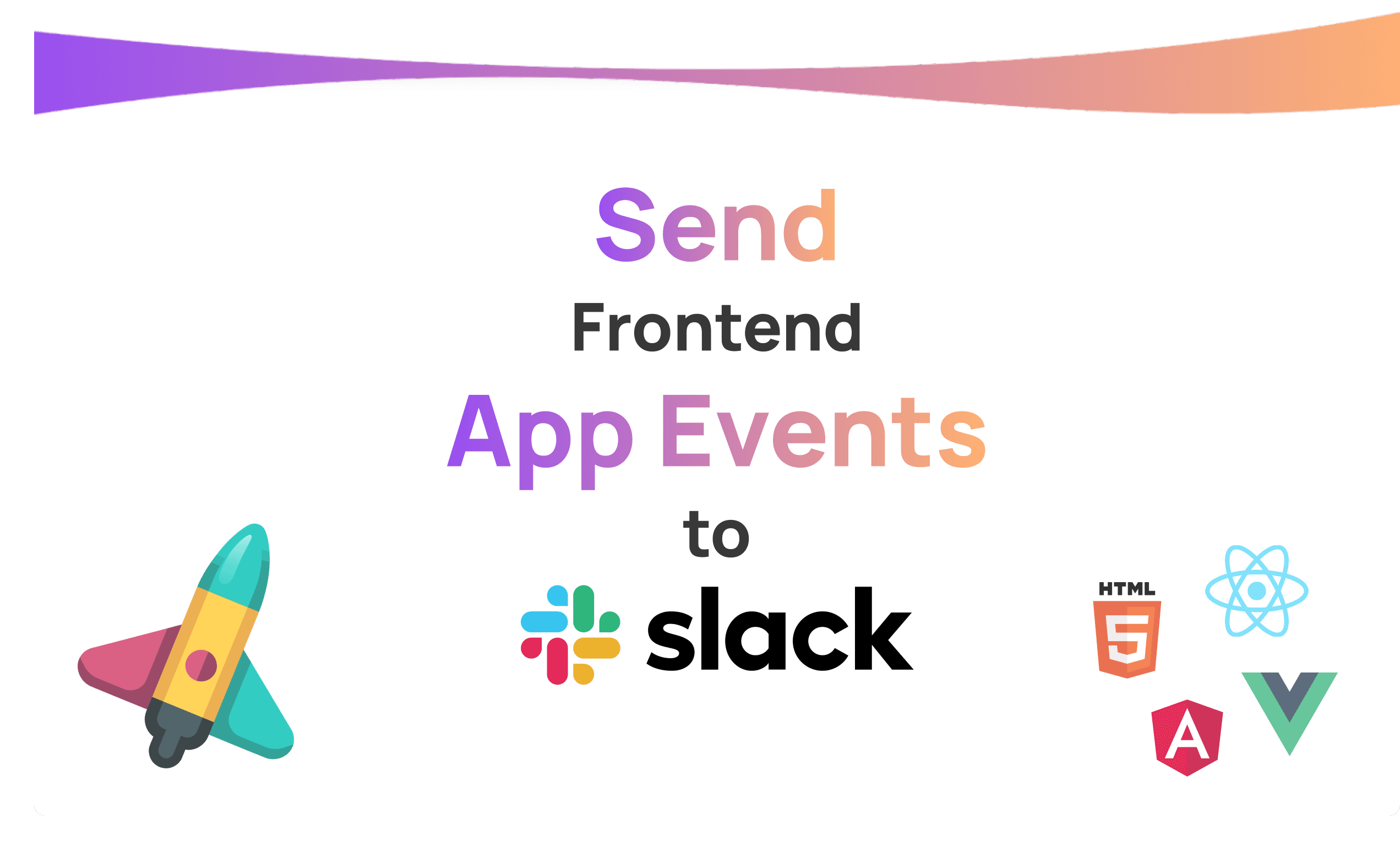 Send Frontend App Events Directly to Slack