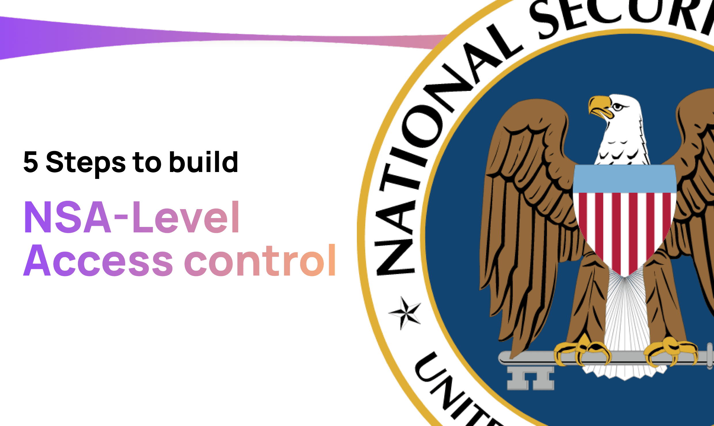 5 steps to building NSA-level access control for your app