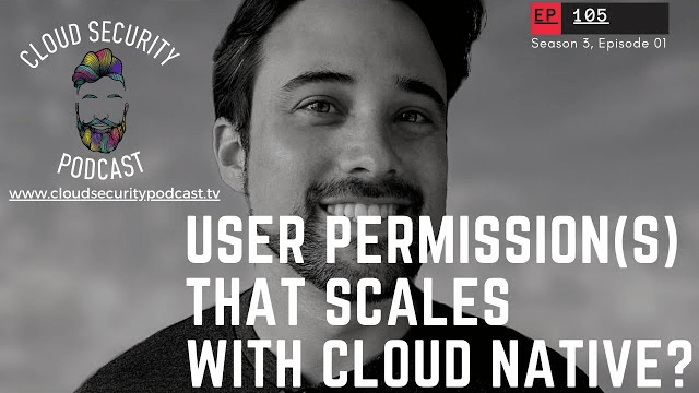 Permit.io's CEO Or Weis talks about Authorization in Cloud Native Apps with the Cloud Security Podcast 