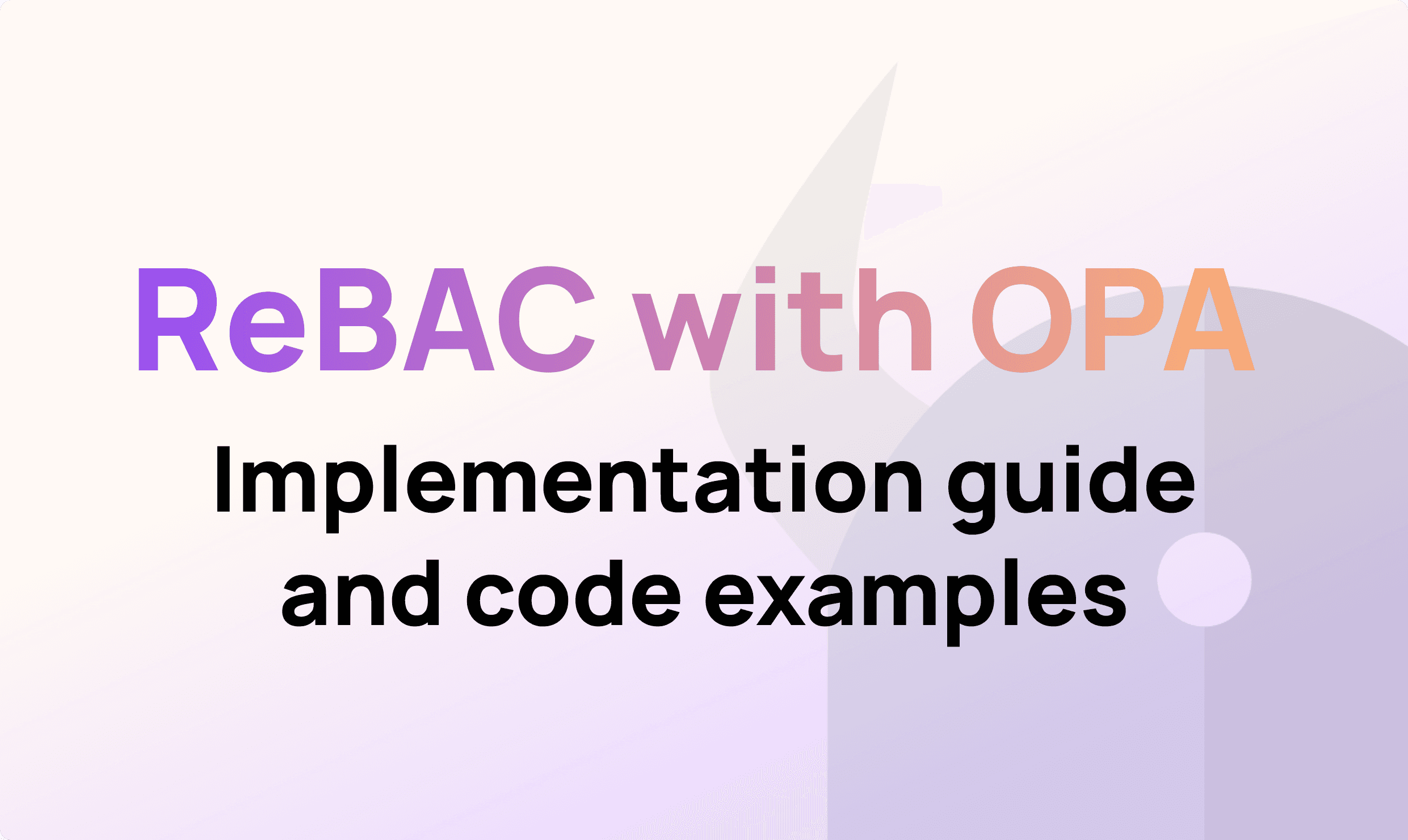 How to Implement Relationship-Based Access Control (ReBAC) Using Open Policy Agent (OPA)